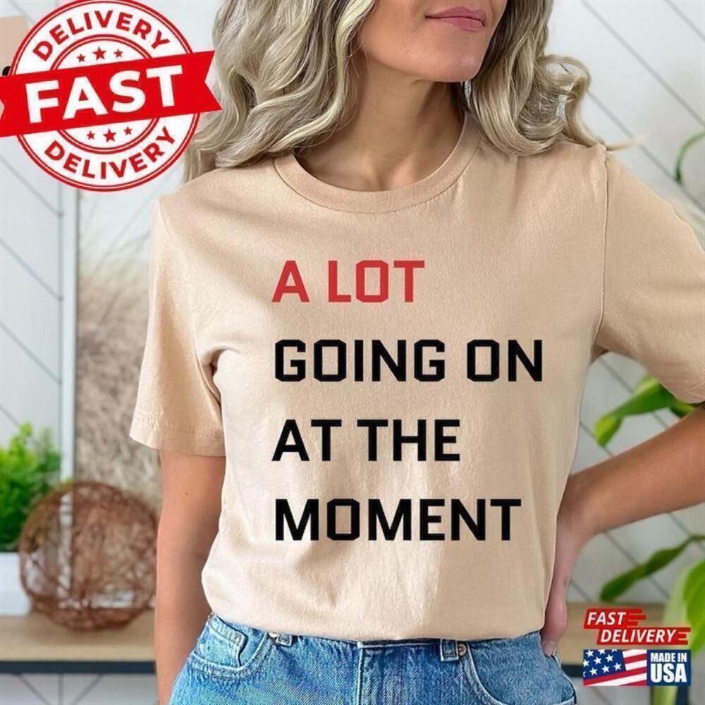 A Lot Going On At The Moment Minimal Quote Mental Health Humor T-Shirt